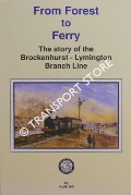 From Forest to Ferry: The Story of the Brockenhurst - Lymington Branch Line by HILL, Keith